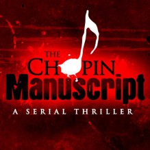 The Chopin Manuscript: A Serial Thriller - Alfred Molina,Jeffery Deaver,Lee Child,James Grady,David Hewson,Jim Fusilli,Joseph Finder,John Gilstrap,David Corbett,Randall Parrish