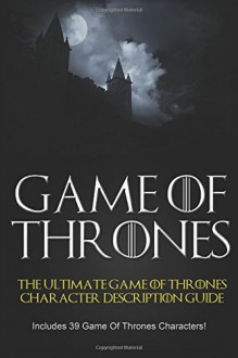 By David Nolan Game of Thrones: The Ultimate Game of Thrones Character Description Guide (Includes 39 Game of Thron [Paperback] - David Nolan