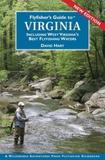 Flyfisher's Guide to Virginia, including West Virginia - David Hart