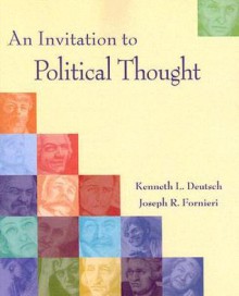 An Invitation to Political Thought - Kenneth Deutsch, Joe Fornieri