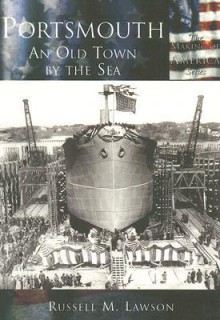 Portsmouth: An Old Town by the Sea - Russell M. Lawson