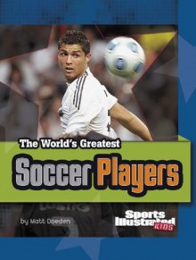 The World's Greatest Soccer Players (The World's Greatest Sports Stars) - Matt Doeden