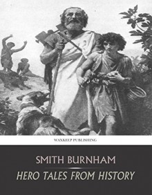 Hero Tales from History - Smith Burnham