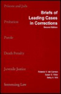 Briefs Of Leading Cases In Corrections - Rolando V. del Carmen, Betsy A. Witt, Susan E. Ritter