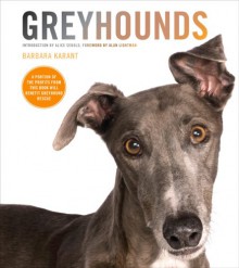 Greyhounds - Alice Sebold, Alan Lightman, Yvonne Zipter, Neko Case, Barbara Karant