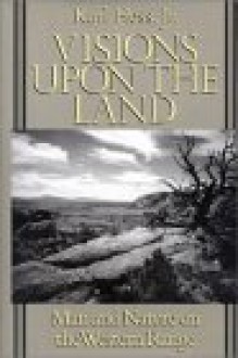 Visions Upon the Land: Man And Nature On The Western Range - Karl Hess, Karl Hess Hess Jr., John A. Baden