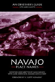 Navajo Place Names: An Observer's Guide - Alan Wilson