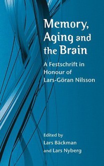 Memory, Aging and the Brain: A Festschrift in Honour of Lars-G Ran Nilsson - Backman Lars, Lars Nyberg, Backman Lars