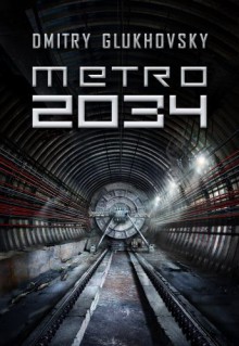 Metro 2034 - Dmitry Glukhovsky