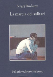 La marcia dei solitari - Sergei Dovlatov, Laura Salmon