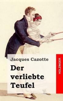 Der Verliebte Teufel: (Le Diable Amoureux) - Jacques Cazotte