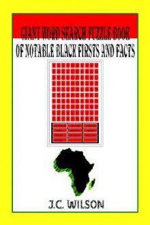 Giant Word Search Puzzle Book of Notable Black Firsts and Facts - J. Wilson