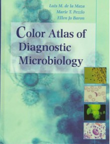 Color Atlas of Diagnostic Microbiology - Ellen Jo Baron, Marie T. Pezzlo