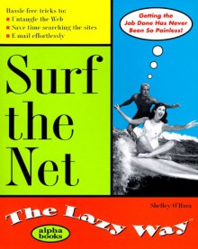 Surf the Net the Lazy Way (Macmillan Lifestyles Guide) - Shelley O'Hara