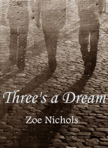 Three's a Dream: an Asher Story - Zoe Nichols, Cassidy Ryan