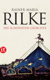 Die schönsten Gedichte von Rainer Maria Rilke - Rainer Maria Rilke