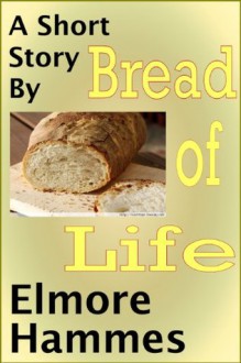 Bread of Life - Elmore Hammes