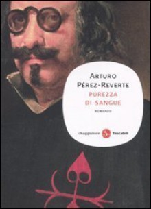 Purezza di sangue - Arturo Pérez-Reverte, Roberta Bovaia