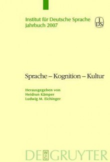 Sprache - Kognition - Kultur: Sprache Zwischen Mentaler Struktur Und Kultureller Pragung - Heidrun Kamper, Ludwig M. Eichinger