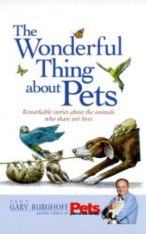 The Wonderful Thing about Pets: Remarkable Stories about the Animals Who Share Our Lives - Gary Burghoff, Christian Millman