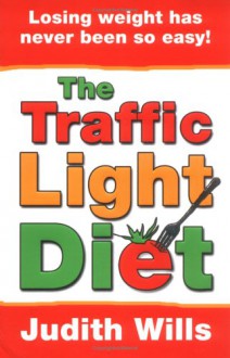 The Traffic Light Diet - Judith Wills