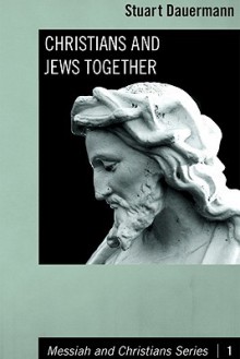 Christians And Jews Together (Messiah And Christians) - Stuart Dauermann