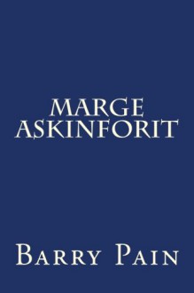 Marge Askinforit - Barry Pain