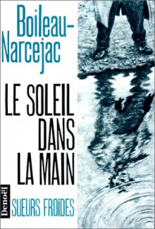 Le soleil dans la main - Boileau-Narcejac