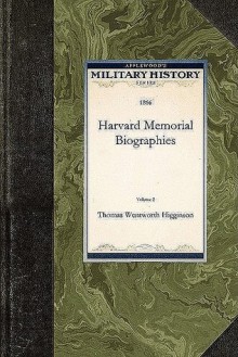 Harvard Memorial Biographies - Thomas Wentworth Higginson