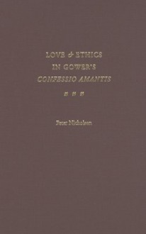 Love and Ethics in Gower's Confessio Amantis - Peter Nicholson