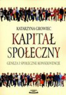 Kapitał społeczny - Growiec Katarzyna