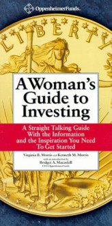 A Woman's Guide to Investing - Virgina B. Morris, Kenneth M. Morris