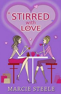 Stirred With Love - Marcie Steele