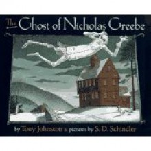 The Ghost of Nicholas Greebe - Tony Johnston, S.D. Schindler