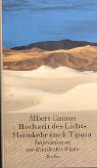 Hochzeit des Lichts / Heimkehr nach Tipasa. Impressionen am Rande der Wüste. - Albert Camus