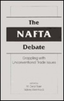 The NAFTA Debate: Grappling with Unconventional Trade Issues - M. Delal Baer, Sidney Weintraub