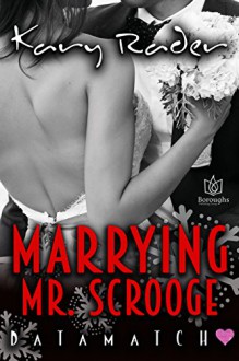 Marrying Mr. Scrooge (DataMatch Book 6) - Kary Rader