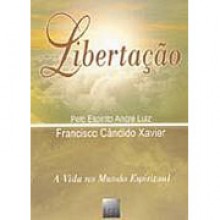 Libertação - Francisco Cândido Xavier, André Luiz