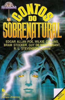 Contos do Sobrenatural - Robert Louis Stevenson, Guy de Maupassant, Wilkie Collins, M.R. James, Bram Stoker, Saki, Charlotte Perkins Gilman, Francis Marion Crawford, Maria Teresa Pinto Pereira, Margaret Oliphant, Stephanie Dowrick