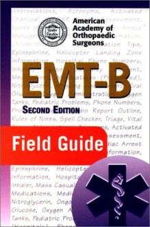 EMT-B Field Guide (EMT-Basic Field Guide) - American Academy of Orthopaedic Surgeons (AAOS)