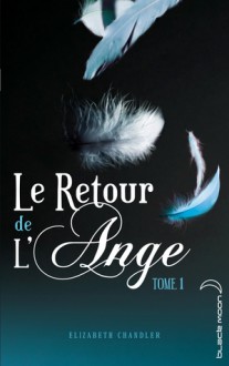 Le Retour de l'Ange (Le Baiser de l'Ange, #4) - Elizabeth Chandler