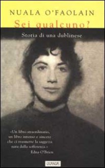 Sei qualcuno? Storia di una dublinese - Nuala O'Faolain, Anna Rusconi