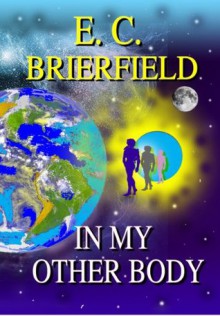 In My Other Body - E.C. Brierfield, Lesley Sudders, Eduardo Cerviño