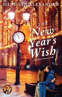 The New Year's Wish - Dani-Lyn Alexander