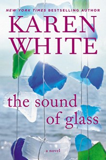 The Sound of Glass - Karen White