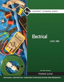 Electrical Level 1 Trainee Guide, 2011 NEC Revision, Paperback - National Center for Construction Educati