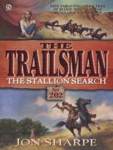 The Stallion Search (The Trailsman, #202) - Jon Sharpe