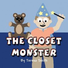 The Closet Monster - Teresa Smith