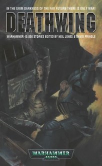 Deathwing - Neil Jones, David Pringle, Ian Watson, Storm Constantine, Dan Abnett, Charles Stross, William King, Neil McIntosh, Gav Thorpe, Graham McNeill