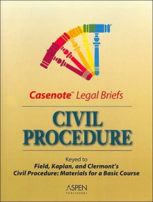 Civil Procedure: Keyed to Field, Kaplan, and Clermont's Civil Procedure: Materials for a Basic Course, Eighth Edition - Aspen Publishers